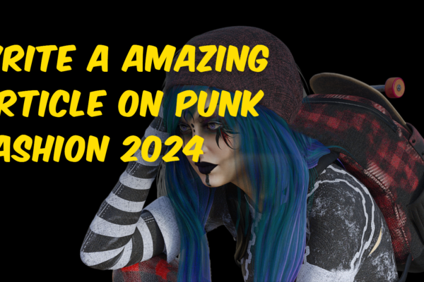Write a amazing article on punk fashion 2024